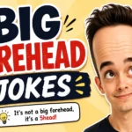 big forehead jokes